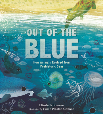 Out of the Blue: How Animals Evolved from Prehistoric Seas - Elizabeth Shreeve