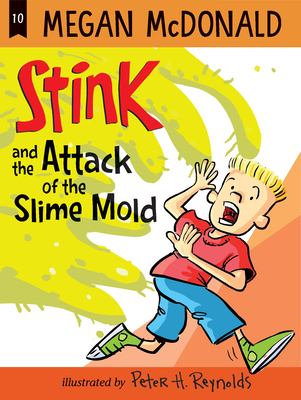 Stink and the Attack of the Slime Mold - Megan Mcdonald