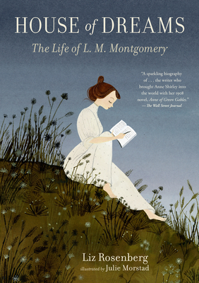 House of Dreams: The Life of L. M. Montgomery - Liz Rosenberg