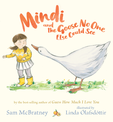 Mindi and the Goose No One Else Could See - Sam Mcbratney