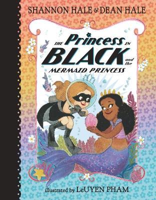 The Princess in Black and the Mermaid Princess - Shannon Hale