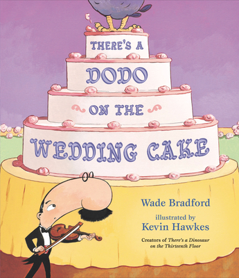There's a Dodo on the Wedding Cake - Wade Bradford