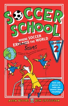 Coperta cărții 'Soccer School Season 2: Where Soccer Explains (Saves) the World - Alex Bellos'