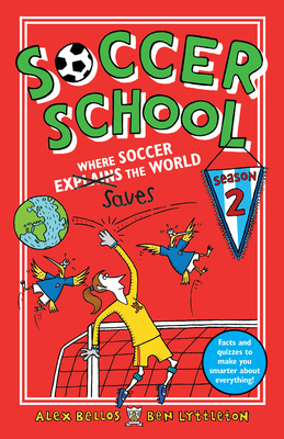 Coperta cărții 'Soccer School Season 2: Where Soccer Explains (Saves) the World - Alex Bellos'