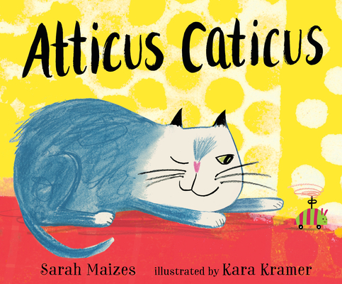 Atticus Caticus - Sarah Maizes