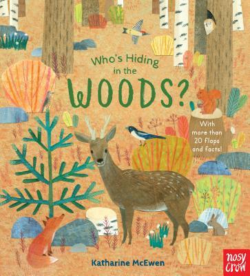 Who's Hiding in the Woods? - Nosy Crow