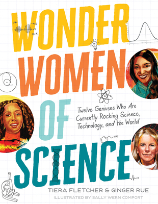 Wonder Women of Science: How 12 Geniuses Are Rocking Science, Technology, and the World - Tiera Fletcher