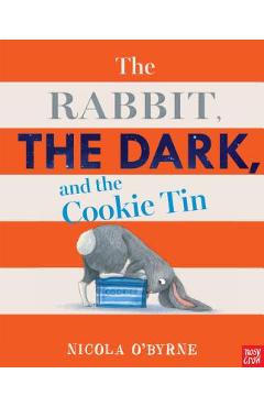 Coperta cărții 'The Rabbit, the Dark, and the Cookie Tin - Nicola O'byrne'