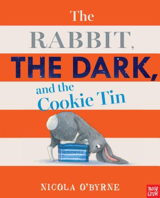 The Rabbit, the Dark, and the Cookie Tin - Nicola O'byrne