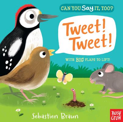 Can You Say It, Too? Tweet! Tweet! - Nosy Crow