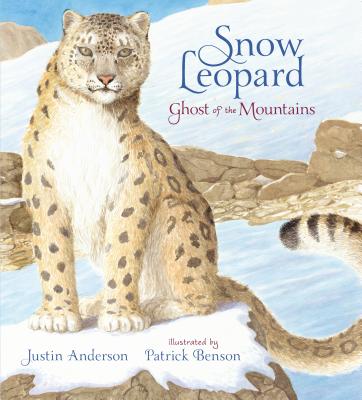 Snow Leopard: Ghost of the Mountains - Justin Anderson