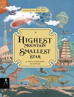 Highest Mountain, Smallest Star: A Visual Compendium of Wonders - Kate Baker