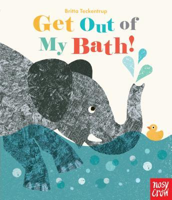 Get Out of My Bath! - Britta Teckentrup