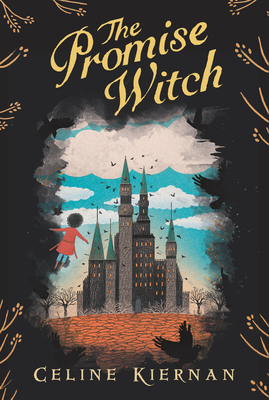 The Promise Witch (the Wild Magic Trilogy, Book Three) - Celine Kiernan
