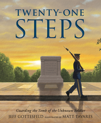 Twenty-One Steps: Guarding the Tomb of the Unknown Soldier - Jeff Gottesfeld