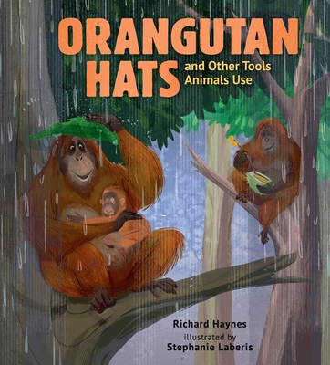 Orangutan Hats and Other Tools Animals Use - Richard Haynes