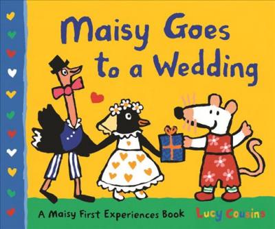 Maisy Goes to a Wedding: A Maisy First Experiences Book - Lucy Cousins