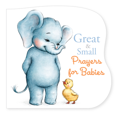 Great and Small Prayers for Babies - B&h Kids Editorial