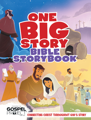 One Big Story Bible Storybook, Hardcover: Connecting Christ Throughout God's Story - B&h Kids Editorial