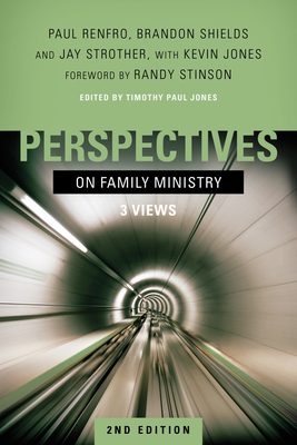 Perspectives on Family Ministry: 3 Views - Timothy Paul Jones
