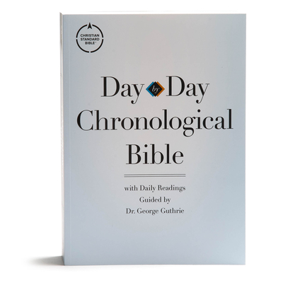 CSB Day-By-Day Chronological Bible, Tradepaper - George H. Guthrie