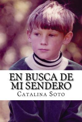 En busca de mi sendero: Novel in Spanish: Intermediate-High to Advanced Range Level as Described by ACTFL - Catalina Soto