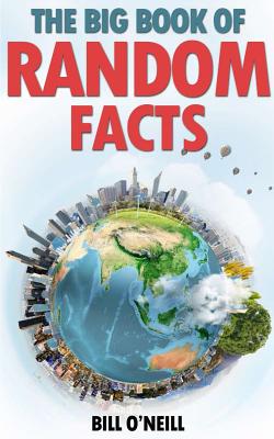 The Big Book of Random Facts: 1000 Interesting Facts And Trivia - Bill O'neill