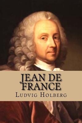 Jean de France: eller Hans Frandsen - Ludvig Holberg