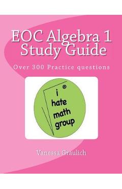 Coperta cărții 'EOC Algebra 1 Study Guide: A study guide for students learning algebra 1 - Vanessa Graulich'