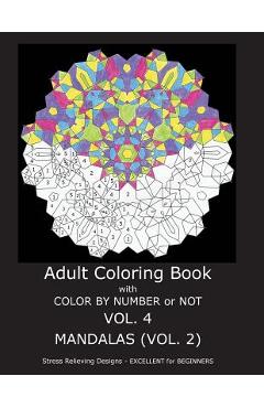 Coperta cărții 'Adult Coloring Book With Color By Number OR Not - Mandalas VOL. 2 - C. R. Gilbert'