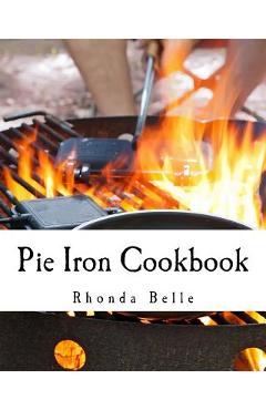 Poza produsului Pie Iron Cookbook: 60 #Delish Pie Iron Recipes for Cooking in the Great Outdoors - Rhonda Belle