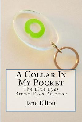 A Collar In My Pocket: Blue Eyes/Brown Eyes Exercise - Jane Elliott