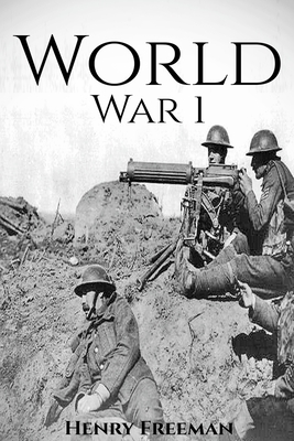 World War 1: A History From Beginning to End (Booklet) - Henry Freeman