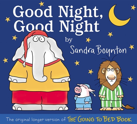 Good Night, Good Night: The Original Longer Version of the Going to Bed Book - Sandra Boynton
