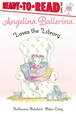 Angelina Ballerina Loves the Library: Ready-To-Read Level 1 - Katharine Holabird