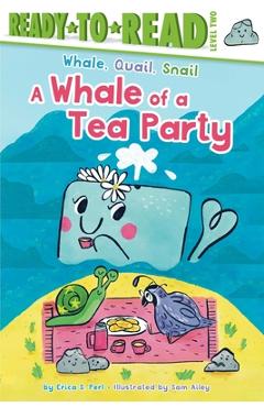 Coperta cărții 'A Whale of a Tea Party: Ready-To-Read Level 2 - Erica S. Perl'
