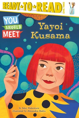 Yayoi Kusama: Ready-To-Read Level 3 - May Nakamura
