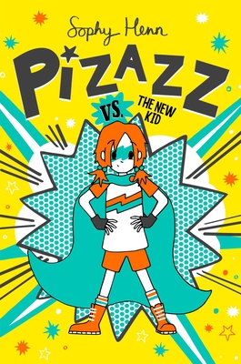 Pizazz vs. the New Kid, 2 - Sophy Henn