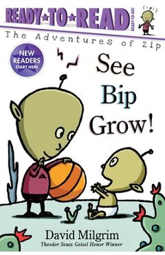 Coperta cărții 'See Bip Grow!: Ready-To-Read Ready-To-Go! - David Milgrim'