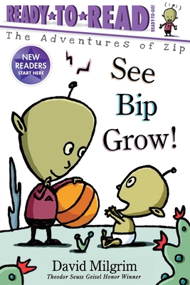 See Bip Grow!: Ready-To-Read Ready-To-Go! - David Milgrim