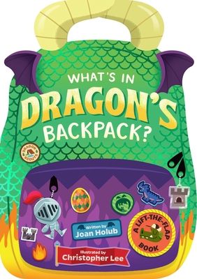 What's in Dragon's Backpack?: A Lift-The-Flap Book - Joan Holub