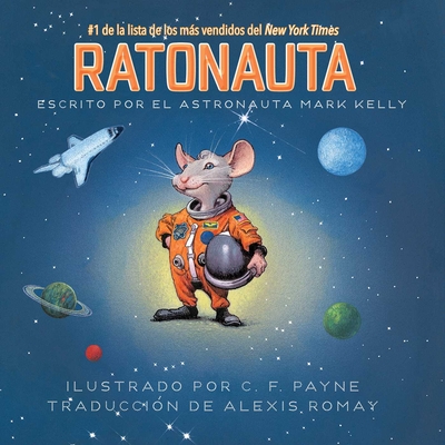 Ratonauta (Mousetronaut): Basado En Una Historia (Parcialmente) Real - Mark Kelly
