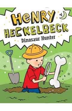 Henry Heckelbeck Dinosaur Hunter, 6