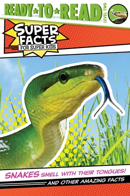 Snakes Smell with Their Tongues!: And Other Amazing Facts - Thea Feldman
