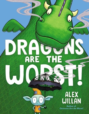Dragons Are the Worst! - Alex Willan