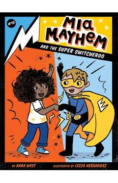 Coperta cărții 'MIA Mayhem and the Super Switcheroo, 10 - Kara West'