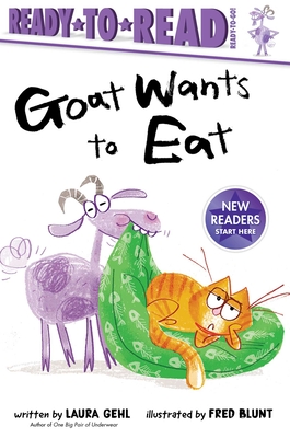Goat Wants to Eat: Ready-To-Read Ready-To-Go! - Laura Gehl