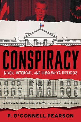 Conspiracy: Nixon, Watergate, and Democracy's Defenders - Pearson
