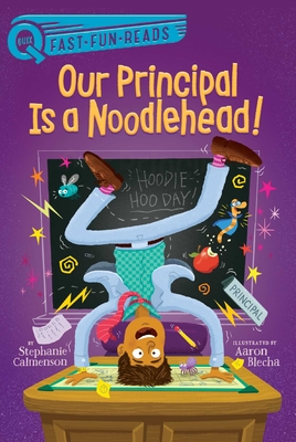 Our Principal Is a Noodlehead! - Stephanie Calmenson