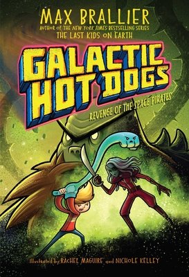 Galactic Hot Dogs 3, 3: Revenge of the Space Pirates - Max Brallier